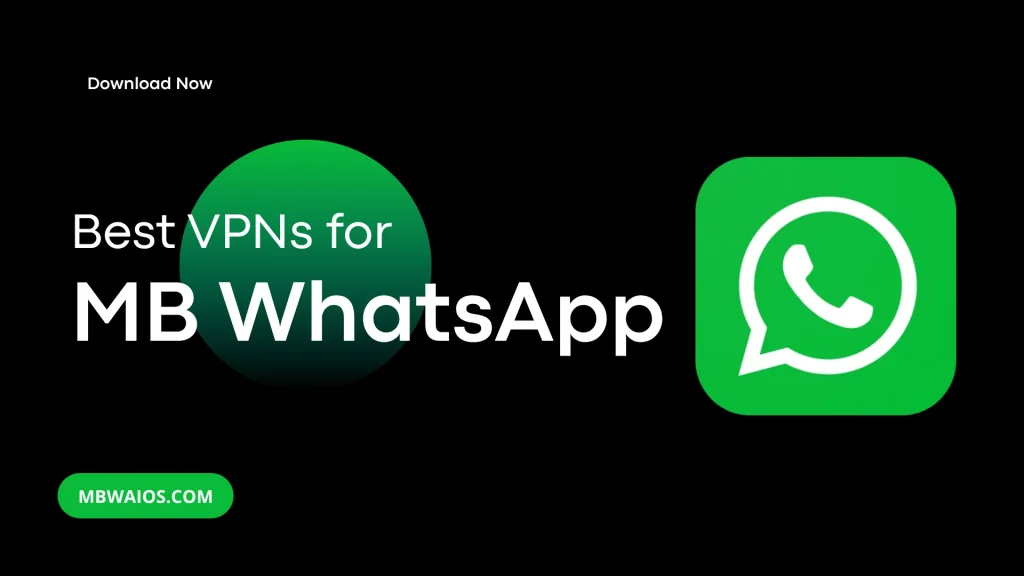 Best VPNs for MB WhatsApp